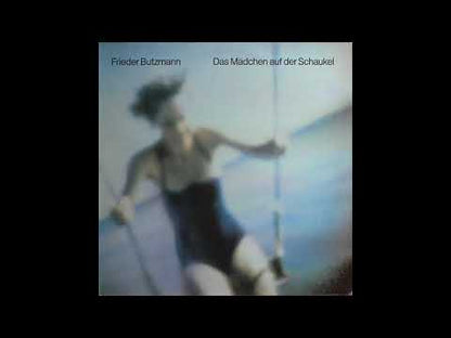 Frieder Butzmann – Das Mädchen Auf Der Schaukel