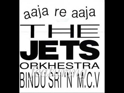 The Jets Orkhestra Featuring Bindu Sri 'N' M.C.V. – Aaja Re Aaja