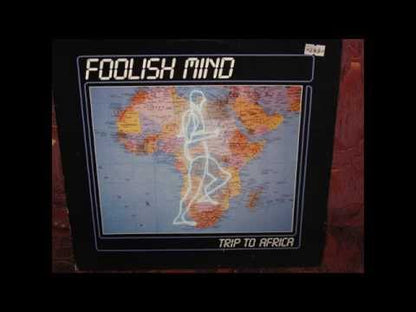 Foolish Mind – Trip To Africa