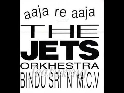 The Jets Orkhestra Featuring Bindu Sri 'N' M.C.V. – Aaja Re Aaja