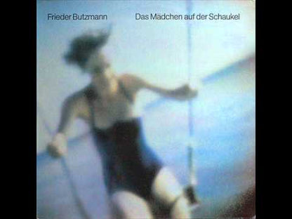 Frieder Butzmann – Das Mädchen Auf Der Schaukel